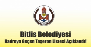 Bitlis Belediyesi Kadroya Geçirilecek Taşeron Personellerin Listesi