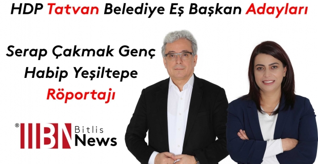 HDP Tatvan adayları Serap Çakmak Genç ve Habip Yeşiltepe röportajı
