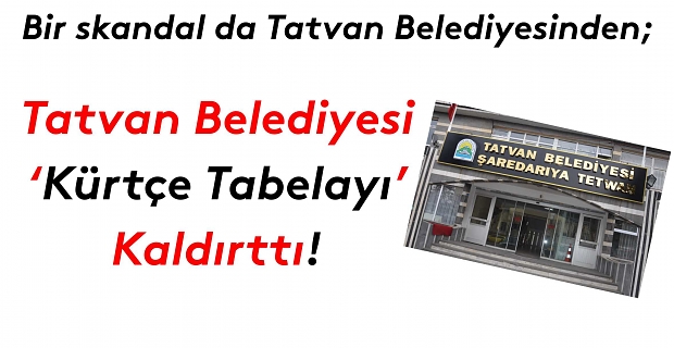 Bir 'Kürtçe Tabela' skandalı da Tatvan Belediyesinden!