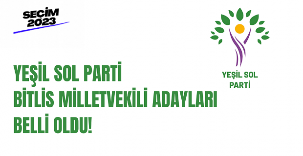 YSP'nin 14 Mayıs seçimlerindeki Bitlis milletvekili adayları belli oldu