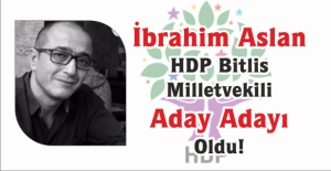 İbrahim Aslan HDP'den aday adayı oldu!