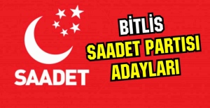 Saadet Partisi Bitlis Milletvekili adayları kesin listesi!