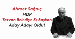 Ahmet Sağnıç HDP Tatvan aday adayı oldu