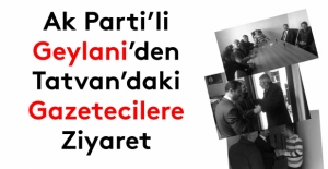 Ak Parti'li Geylani'den Tatvan'daki gazetecilere ziyaret