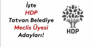 İşte HDP Tatvan Belediye meclis üyesi adayları listesi!