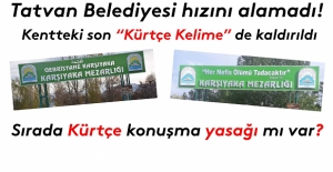 Tatvan Belediyesi Kürtçe mezarlık tabelasını da kaldırttı!